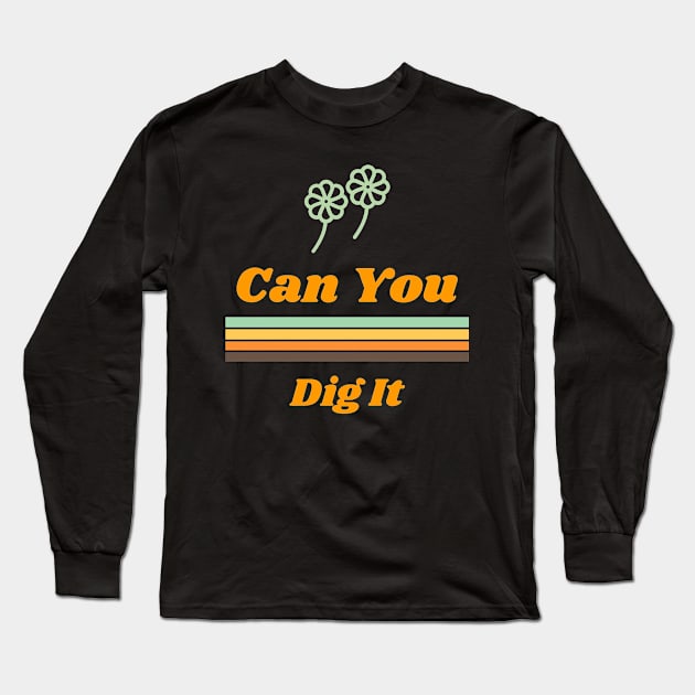 Can You Dig It Long Sleeve T-Shirt by BamBam